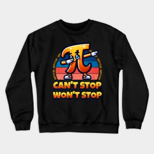Pi Day Can’t Stop Won’t Stop Crewneck Sweatshirt